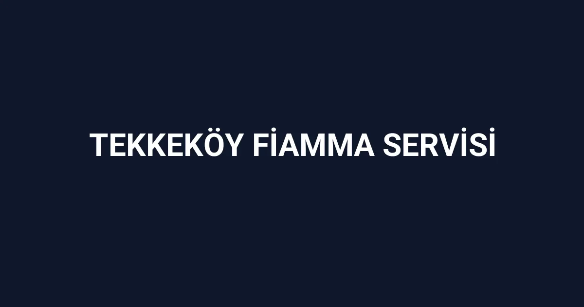 Tekkeköy Fiamma Servisi